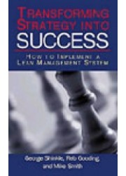 Transforming Strategy into Success : How to Implement a Lean Management System 
